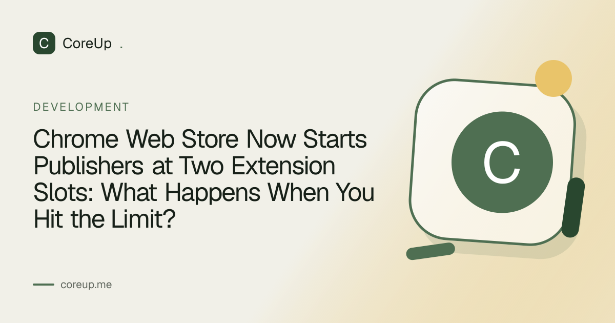 Chrome Web Store Now Starts Publishers at Two Extension Slots: What Happens When You Hit the Limit?