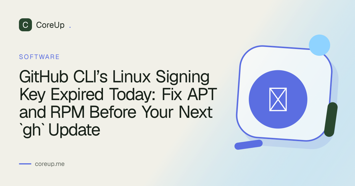 GitHub CLI’s Linux Signing Key Expired Today: Fix APT and RPM Before Your Next `gh` Update