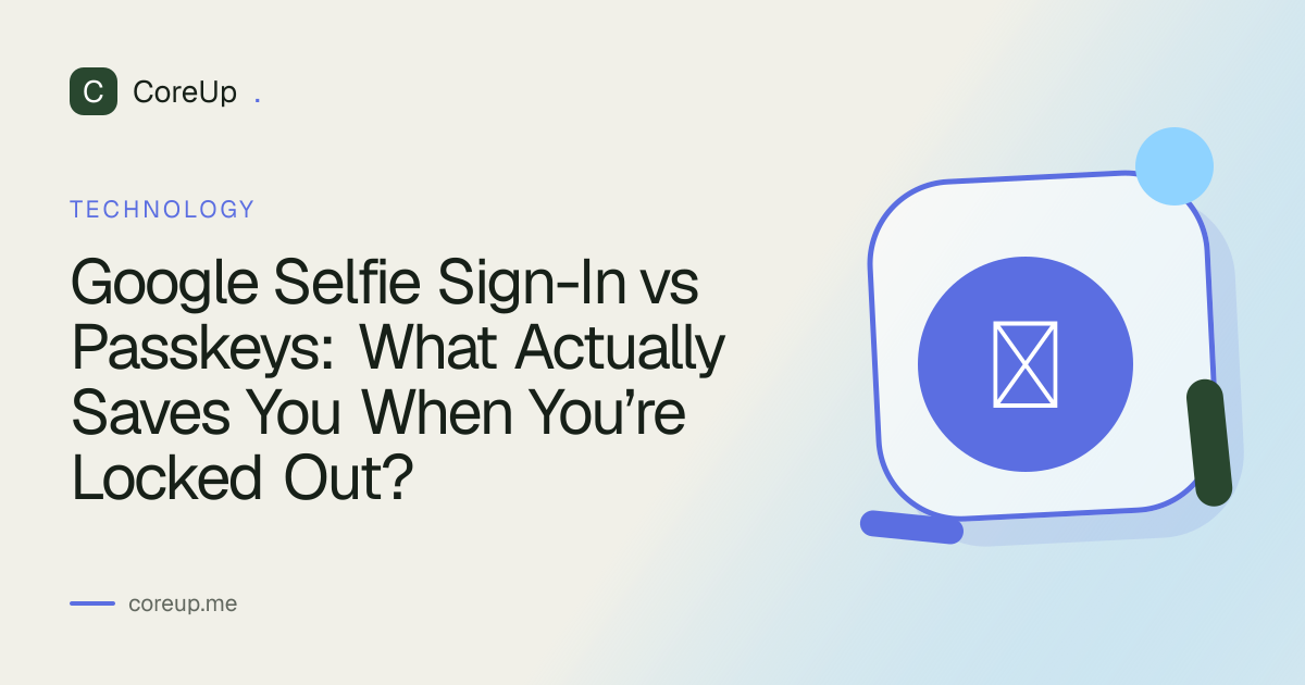 Google Selfie Sign-In vs Passkeys: What Actually Saves You When You’re Locked Out?