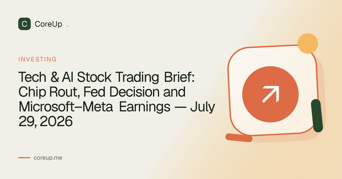 Tech & AI Stock Trading Brief: Chip Rout, Fed Decision and Microsoft–Meta Earnings — July 29, 2026