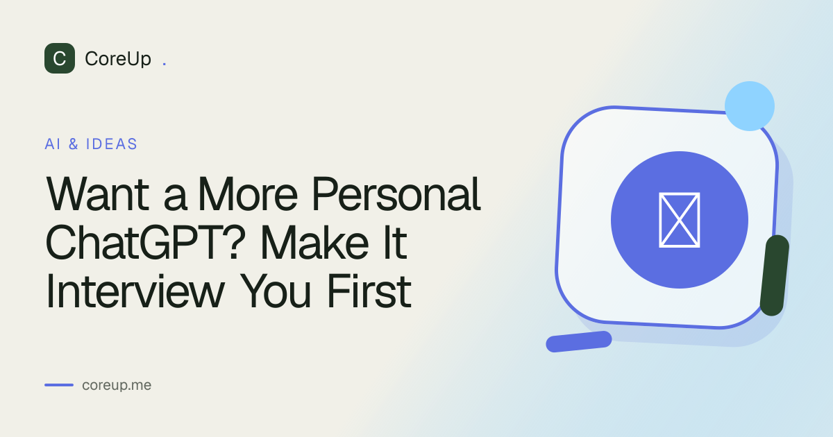 Want a More Personal ChatGPT? Make It Interview You First